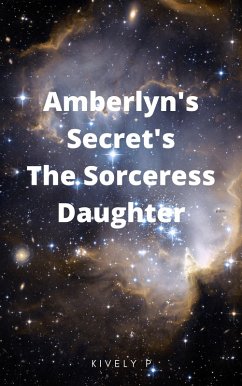 Amberlyn's Secret the Sorceress Daughter (eBook, ePUB) - P, Kively