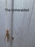 The Unheralded (eBook, ePUB) The Unheralded (eBook, ePUB)