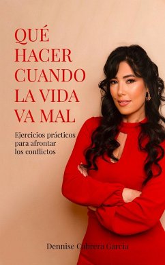 QUÉ HACER CUANDO LA VIDA VA MAL (eBook, ePUB) - Garcia, Dennise Cabrera