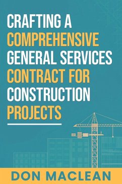 Crafting a Comprehensive General Services Contract for Construction Projects (Construction Contracting DML, #1) (eBook, ePUB) - Maclean, Don