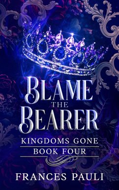 Cover Blame the Bearer (Kingdoms Gone, #4) (eBook, ePUB)