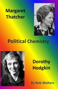 Political Chemistry: Margaret Thatcher and Dorothy Hodgkin (eBook, ePUB) - Walters, Rob