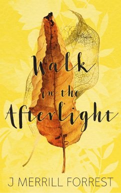 Walk in the Afterlight (eBook, ePUB) - Forrest, J Merrill