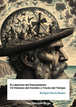 Cover El Laberinto del Pensamiento: 33 Visiones del Cerebro a Través del Tiempo (Pensamiento breve, #5) (eBook, ePUB)