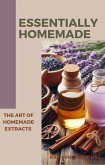 Essentially Homemade: The Art Of Homemade Extracts (eBook, ePUB) Essentially Homemade: The Art Of Homemade Extracts (eBook, ePUB)