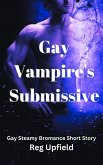 Gay Vampire's Submissive (Gay Steamy Bromance Short Story) (eBook, ePUB) Gay Vampire's Submissive (Gay Steamy Bromance Short Story) (eBook, ePUB)