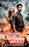 Echoes of Confederate Gold (Sidney St. James Adventure Series, #4) (eBook, ePUB) Echoes of Confederate Gold (Sidney St. James Adventure Series, #4) (eBook, ePUB)