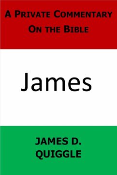 A Private Commentary on the Bible: James (eBook, ePUB) - Quiggle, James D.