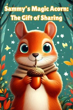 Cover Sammy's Magic Acorn: The Gift of Sharing for Kids Ages 4-8 (eBook, ePUB)