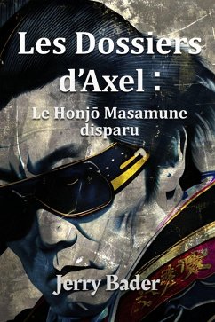 Cover Les Dossiers d'Axel : le Honjo Masamune disparu (eBook, ePUB)
