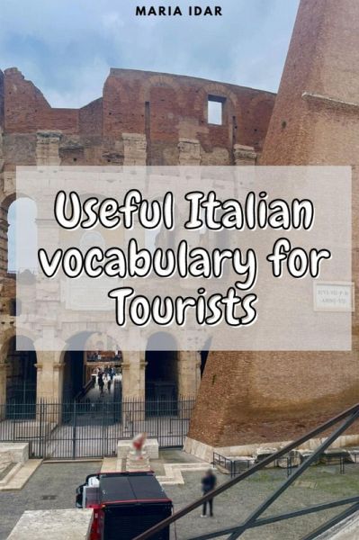 Useful Italian vocabulary for Tourists (eBook, ePUB)
