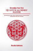 Becoming Your Own Quantum Alchemist Master (eBook, ePUB)