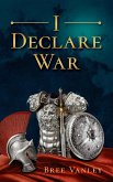 I Declare War (eBook, ePUB) I Declare War (eBook, ePUB)