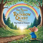 The Mouse and the Rainbow Quest: Tiny Tracks to Treasure (eBook, ePUB)