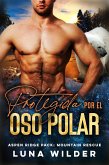 Protegida Por El Oso Polar (Aspen Ridge Pack: Mountain Rescue) (eBook, ePUB)