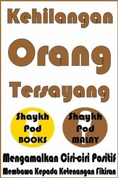 Kehilangan Orang Tersayang - Losing a Loved One (eBook, ePUB) - Malay, ShaykhPod