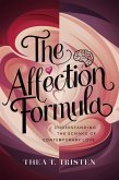The Affection Formula: Understanding the Science of Contemporary Love (eBook, ePUB) The Affection Formula: Understanding the Science of Contemporary Love (eBook, ePUB)