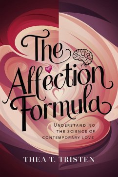 Cover The Affection Formula: Understanding the Science of Contemporary Love (eBook, ePUB)