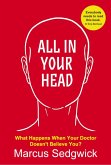 All In Your Head: What Happens When Your Doctor Doesn't Believe You? (eBook, ePUB)