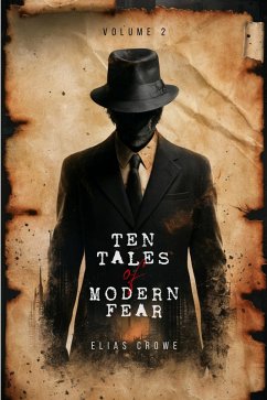Cover Ten Tales of Modern Fear (Elias Crowe's Ten Tales of Modern Series, #2) (eBook, ePUB)