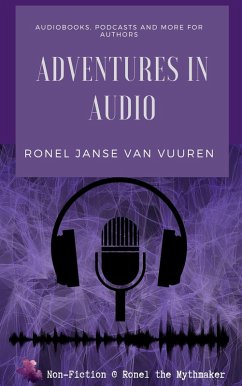 Cover Adventures in Audio: Audiobooks, Podcasts and More for Authors (Non-Fiction @ Ronel the Mythmaker) (eBook, ePUB)