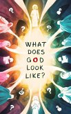 What Does God Look Like? (eBook, ePUB)