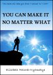 You Can Make It No Matter What (eBook,... - Bild 1
