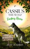 Cassius the Wolf: Finding Home (eBook, ePUB) Cassius the Wolf: Finding Home (eBook, ePUB)
