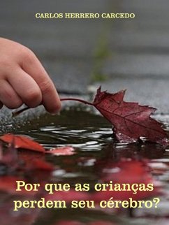 Cover Por Que As Crianças Perdem Seu Cérebro? (eBook, ePUB)