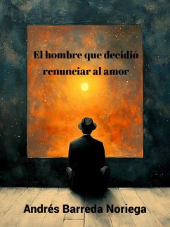 Cover El hombre que decidió renunciar al amor (eBook, ePUB)