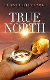 True North (Points of the Compass, #4) (eBook, ePUB) True North (Points of the Compass, #4) (eBook, ePUB)