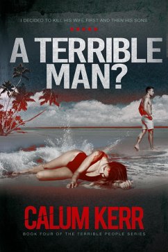 A Terrible Man?: I decided to kill his wife first and then his sons (eBook, ePUB) - Kerr, Calum