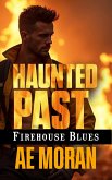 Haunted Past (Firehouse Blues, #5) (eBook, ePUB) Haunted Past (Firehouse Blues, #5) (eBook, ePUB)