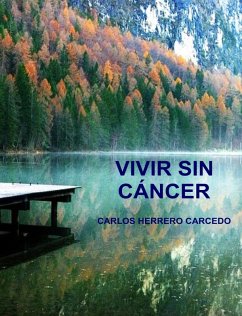 Vivir Sin Cáncer (eBook, ePUB) - Carcedo, Carlos Herrero