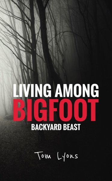 Living Among Bigfoot: Backyard Beast (eBook, ePUB) Living Among Bigfoot: Backyard Beast (eBook, ePUB)