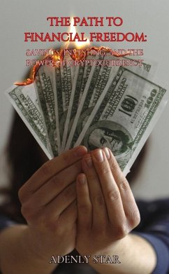 Cover The Road to Financial Freedom: Savings, Investing, and the Power of Cryptocurrency (eBook, ePUB)