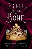 A Prince by Blood and Bone (Hunted by the Faery Queen, #2) (eBook, ePUB) A Prince by Blood and Bone (Hunted by the Faery Queen, #2) (eBook, ePUB)