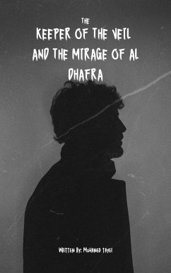 The keeper of the veil and the mirage of Al Dhafra (eBook, ePUB) - Ahmed, Muhaned