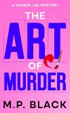 The Art of Murder (A Parker Lee Mystery, #1) (eBook, ePUB) The Art of Murder (A Parker Lee Mystery, #1) (eBook, ePUB)