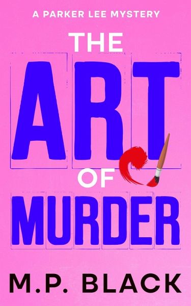 The Art of Murder (A Parker Lee Mystery, #1) (eBook, ePUB)