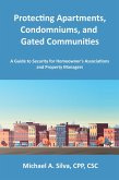 Protecting Apartments, Condominiums, and Gated Communities: A Guide to Security for Homeowner's Associations and Property Managers (eBook, ePUB) Protecting Apartments, Condominiums, and Gated Communities: A Guide to Security for Homeowner's Associations and Property Managers (eBook, ePUB)