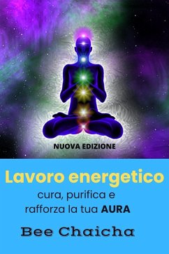 Cover Lavoro energetico: cura, purifica e rafforza la tua aura (eBook, ePUB)