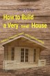How to Build a Very Small House.... - Bild 1