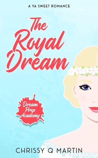 The Royal Dream (Dream Prep Academy, #5) (eBook, ePUB) The Royal Dream (Dream Prep Academy, #5) (eBook, ePUB)