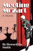 Meeting Mozart: A Novel Drawn from the Secret Diaries of Lorenzo Da Ponte (eBook, ePUB) Meeting Mozart: A Novel Drawn from the Secret Diaries of Lorenzo Da Ponte (eBook, ePUB)