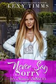 Never Say Sorry (It's a Woman's World, #3) (eBook, ePUB) Never Say Sorry (It's a Woman's World, #3) (eBook, ePUB)