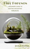 Tiny Forests: A Beginner's Guide to Crafting Enchanting Terrariums (eBook, ePUB) Tiny Forests: A Beginner's Guide to Crafting Enchanting Terrariums (eBook, ePUB)