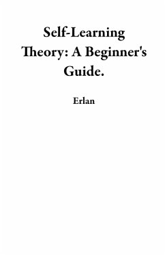 Self-Learning Theory: A Beginner's Guide. (eBook, ePUB) - Erlan