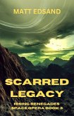 Scarred Legacy (Rising Renegades Space Opera, #3) (eBook, ePUB) Scarred Legacy (Rising Renegades Space Opera, #3) (eBook, ePUB)