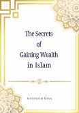 The Secrets of Gaining Wealth in Islam (eBook, ePUB) The Secrets of Gaining Wealth in Islam (eBook, ePUB)